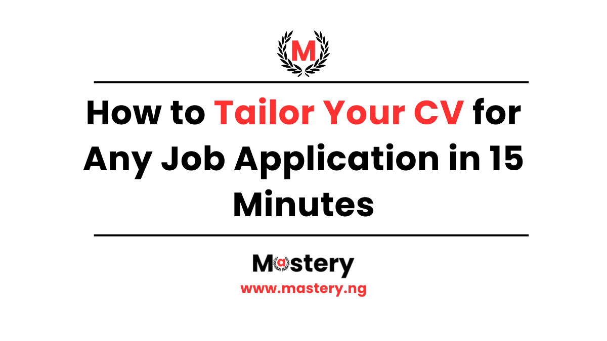 How to Tailor Your CV for Any Job Application in 15 Minutes